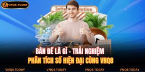 Bàn Đề Là Gì – Trải Nghiệm Phân Tích Số Hiện Đại Cùng VNQ8 16 bàn đề là gì