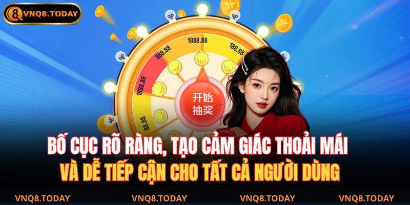 Bố cục rõ ràng, tạo cảm giác thoải mái và dễ tiếp cận cho tất cả người dùng