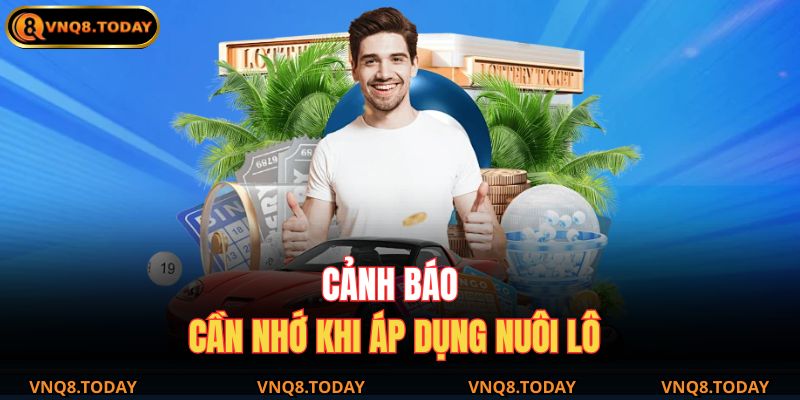Cảnh báo cần nhớ khi áp dụng nuôi lô