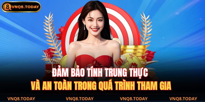 Đảm bảo tính trung thực và an toàn trong quá trình tham gia