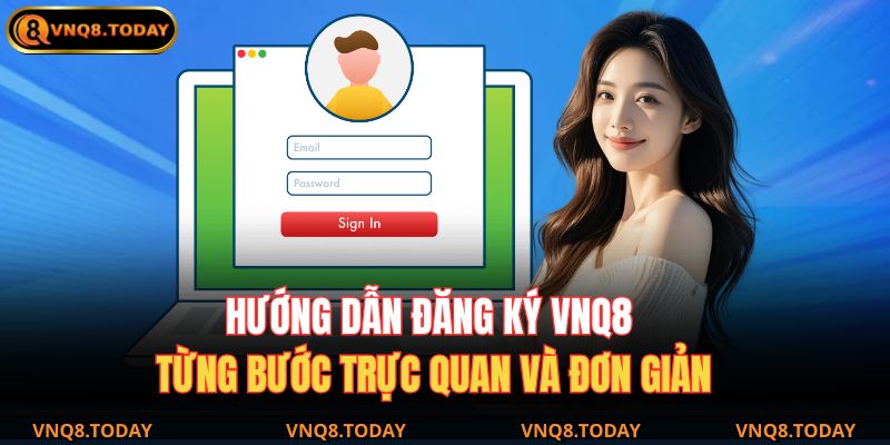 Hướng dẫn đăng ký VNQ8 từng bước trực quan và đơn giản