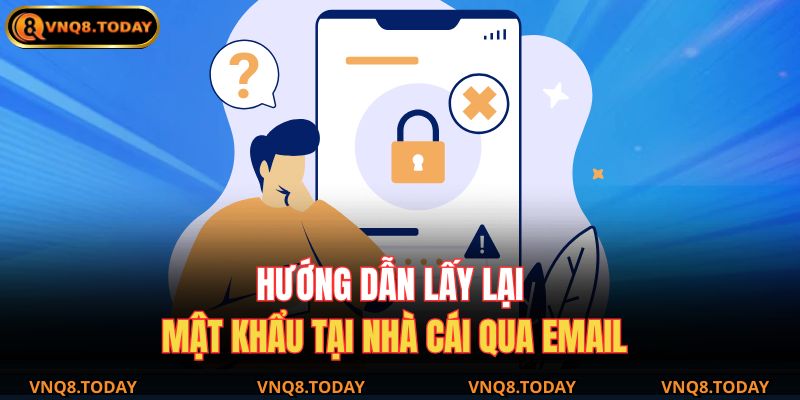Hướng dẫn lấy lại mật khẩu tại nhà cái qua email.