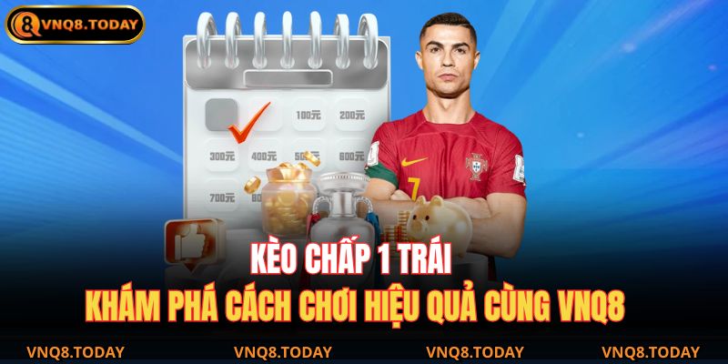 Kèo chấp 1 trái