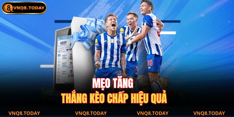 Mẹo tăng thắng kèo chấp hiệu quả