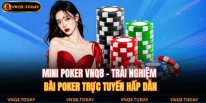 Mini Poker VNQ8 – Trải Nghiệm Bài Poker Trực Tuyến Hấp Dẫn 8 Mini Poker VNQ8