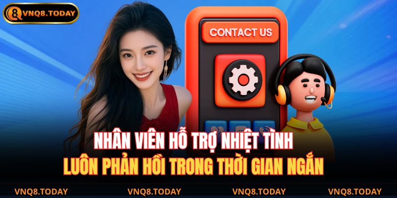 Nhân viên hỗ trợ nhiệt tình, luôn phản hồi trong thời gian ngắn