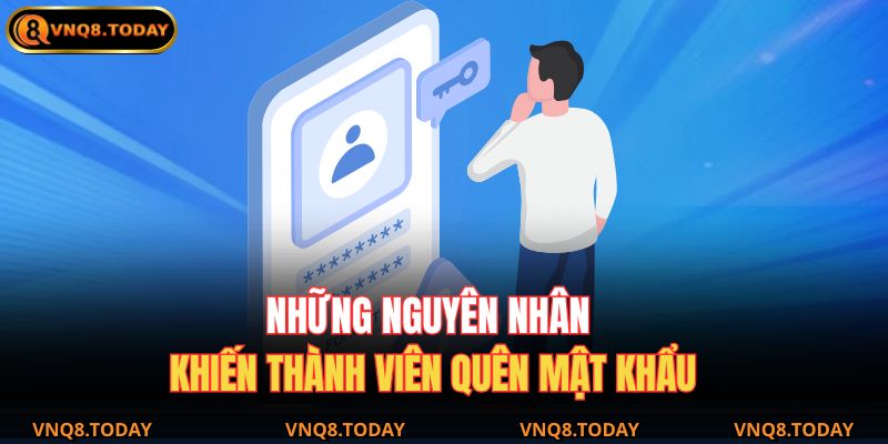Những nguyên nhân khiến thành viên quên mật khẩu