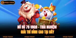 Nổ Hũ 78 VNQ8 – Trải Nghiệm Giải Trí Đỉnh Cao Tại Đây 13 Nổ hũ 78 VNQ8