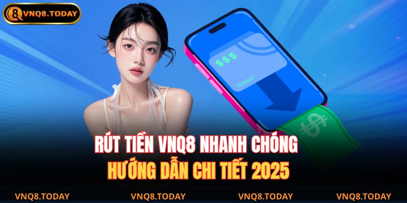 rút tiền VNQ8