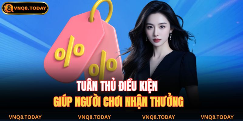 Tuân thủ điều kiện giúp người chơi nhận thưởng